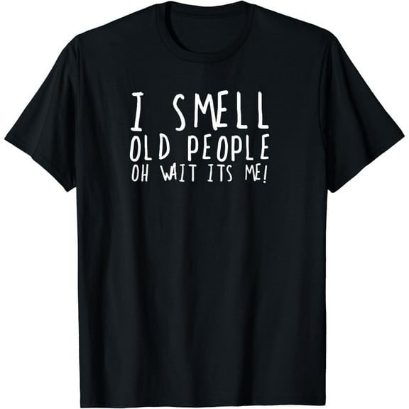 Funny 50th Birthday Gag Gift I Smell Old People oh its me T-Shirt