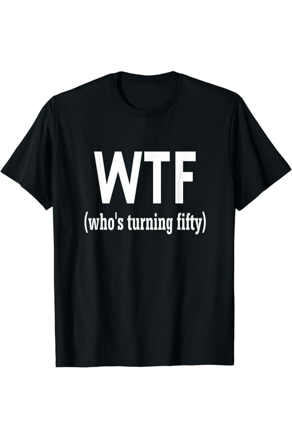 Funny 50th Birthday Gift Who's Turning Fifty T-Shirt