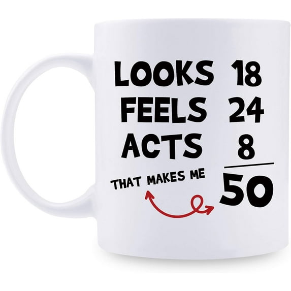 Funny 50th Birthday Gifts for Women Men - Looks 18 Feels 24 Acts 8 That Makes Me 50 Mug - 50 Year Old Present Ideas for Mom, Wife, Sisters, Grandma, Her, Friends, Coworkers - 11 oz Coffee Mug