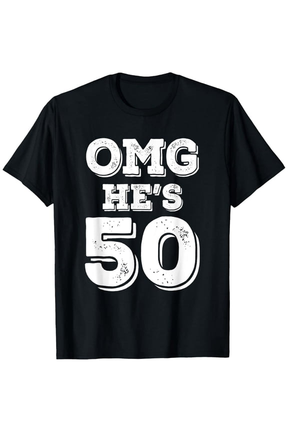 Funny 50th Birthday OMG He's 50 Men Distressed Graphic Short Sleeve Tee