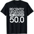 thumbnail image 1 of Funny 50th Birthday Recently Upgraded To Version 50.0 Gag T-Shirt, 1 of 4