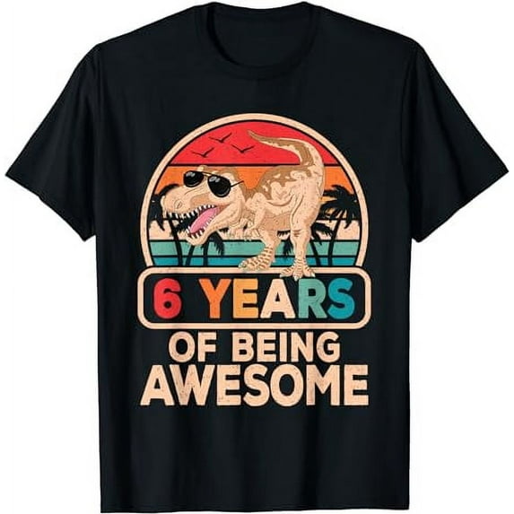 Funny 6 Years Of Being Awesome 6th Birthday Dinosaur T Rex T-Shirt