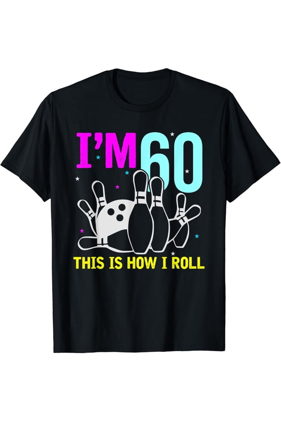 Funny 60th Birthday Bowling T-Shirt - I'm 60 This Is How I Roll Graphic Tee - Retro Sports Apparel for Men and Women - Comfortable Cotton Bowling Fan Top - Classic Vintage Style Birthday Gift