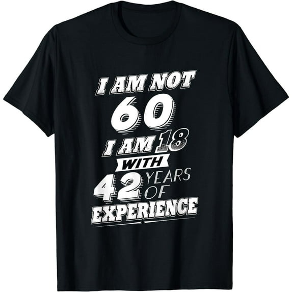 Funny 60th Birthday Gag Gift T-Shirt 60 Year Old Humor