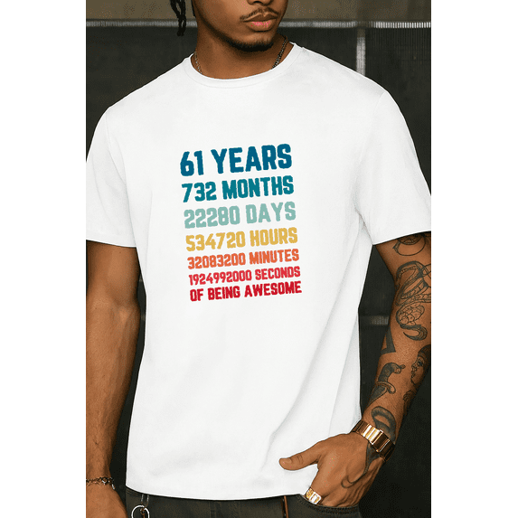 Funny 61st Birthday Gift For A Man Or Woman Celebration Party Humor Graphic Unisex T-shirt.PNG V90156 up to size 5XL