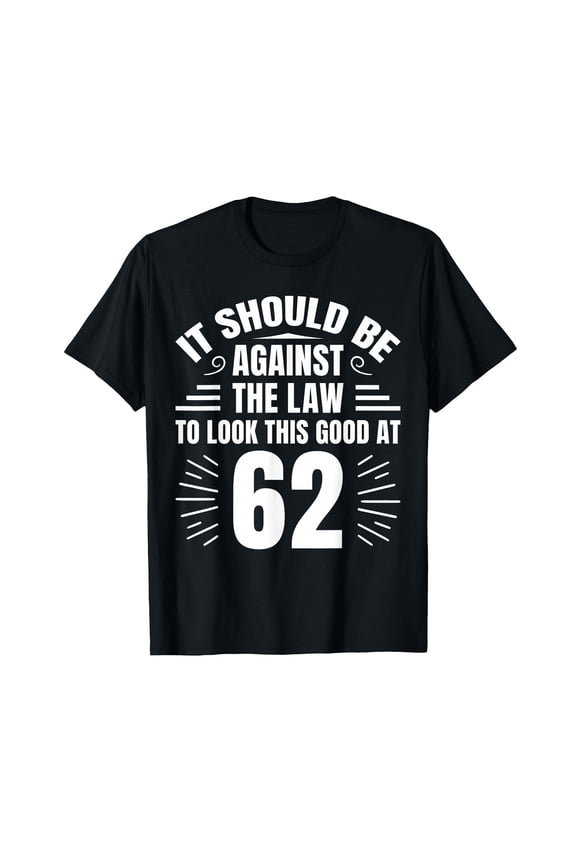 Funny 62nd Birthday Gag Joke Saying T-Shirt for Celebrating a Special Milestone