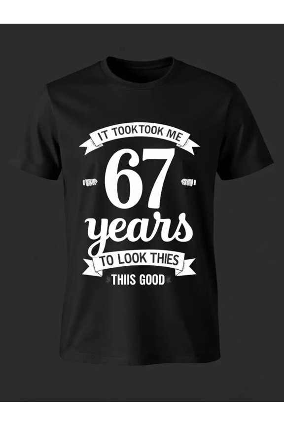 Funny 67th Birthday Gift Quote for Men Short Sleeve Graphic T-Shirt