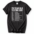 thumbnail image 1 of Funny 70th Birthday T-Shirt – Senior Texting Code Humor – Birthday Gift for 70 Year Olds, 1 of 6