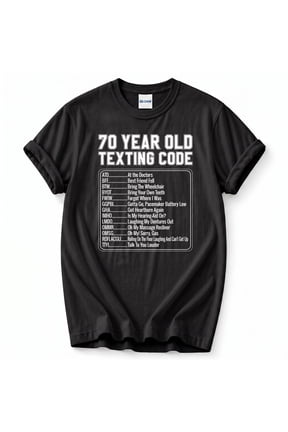 Funny 70th Birthday T-Shirt – Senior Texting Code Humor – Birthday Gift for 70 Year Olds