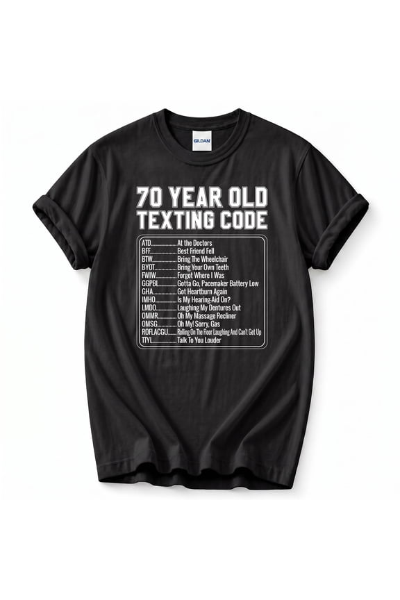 Funny 70th Birthday T-Shirt – Senior Texting Code Humor – Birthday Gift for 70 Year Olds