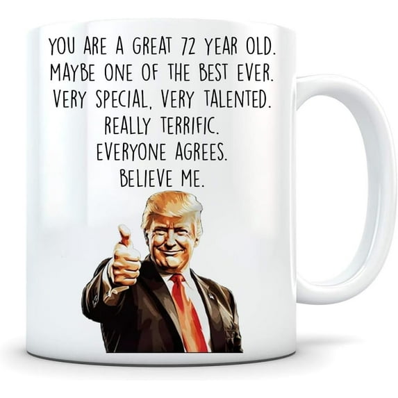 Funny 72nd Birthday Gift Coffee Mug, You are a great 72 year old – 11oz Ceramic Cup for Men Women, Novelty Birthday Present