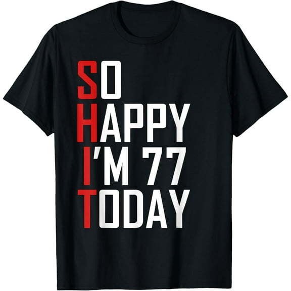 Funny 77th Birthday Gift Turning 77 Years Old Gag Gift T-Shirt