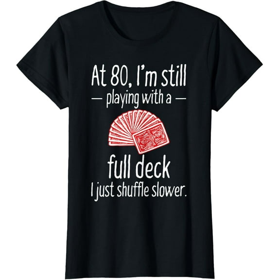 Funny 80th Birthday Gift 80 Year Old Cards T-ShirtMen and women can wear, black T-shirts, gifts. Age: M,L，XL 2XL, 3XL, 483XL