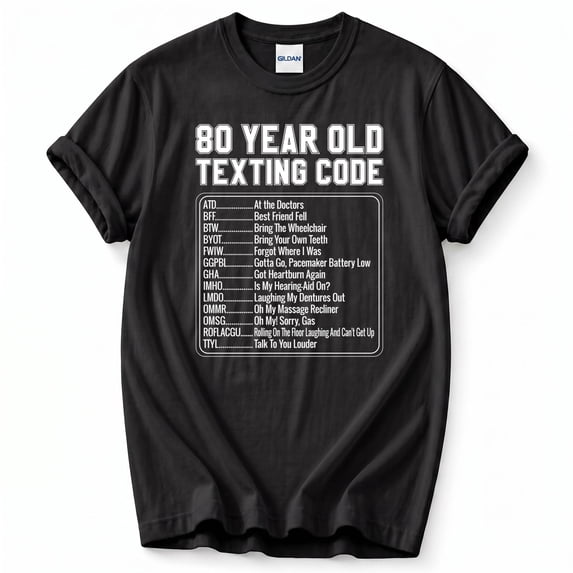 Funny 80th Birthday T-Shirt – Senior Texting Code Humor – Birthday Gift for 80 Year Olds
