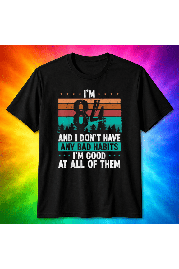 Funny 84 Year Old Sarcastic Vintage 84th Birthday Unisex T-Shirt Size S-5XL