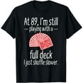 thumbnail image 1 of Funny 89th Birthday Gift 89 Year Old Cards T-Shirt, 1 of 4