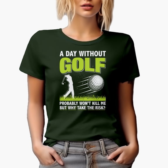 Funny A Day Without Golf, Why Take the Risk Quote, Golf Player, Golfing or Golfer Themed Merch Gift, Military Green T-Shirt, Small