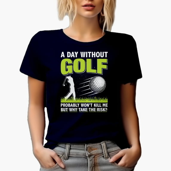 Funny A Day Without Golf, Why Take the Risk Quote, Golf Player, Golfing or Golfer Themed Merch Gift, Navy Blue T-Shirt, 3XL