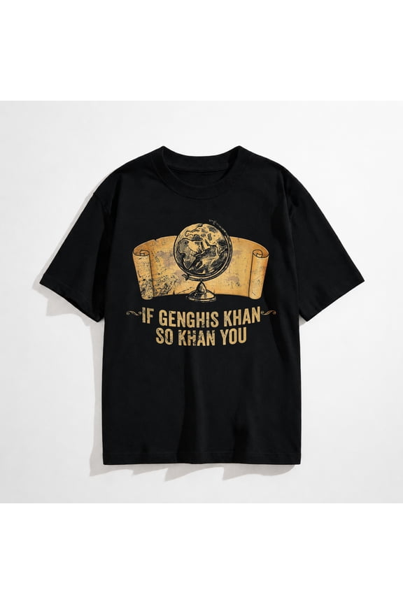 Funny AP World History Pun If Genghis Khan So Khan You T-Shirt