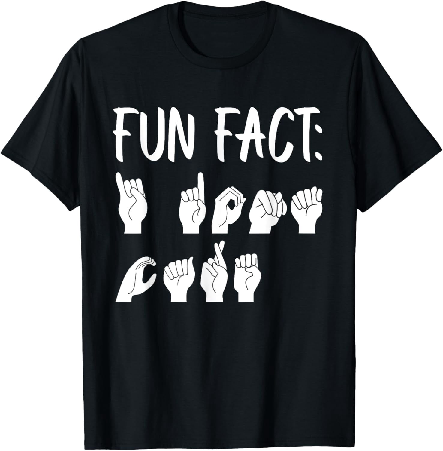 Funny ASL American Sign Language Fun Fact T-Shirt men and women can ...