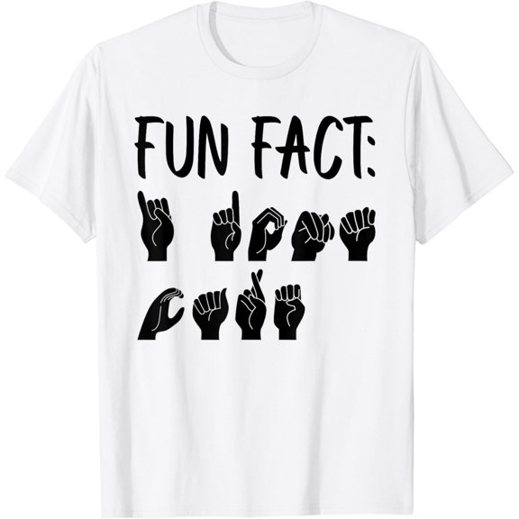 Funny ASL American Sign Language Fun Fact T-Shirt100% cotton