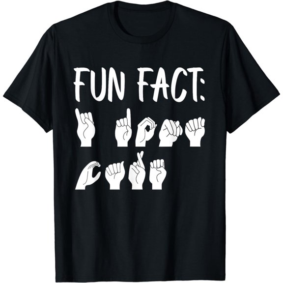 Funny ASL American Sign Language Fun Fact T-Shirt