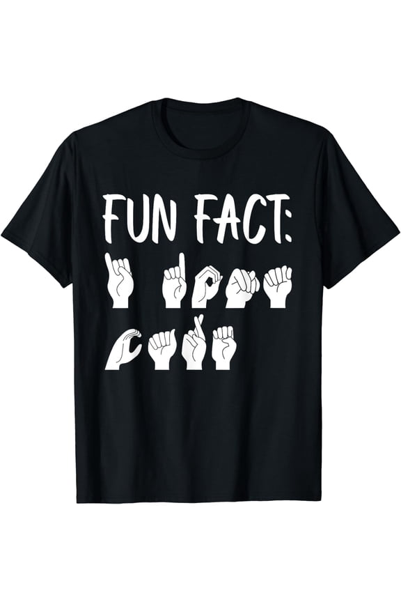 Funny ASL American Sign Language Fun Fact T-Shirt