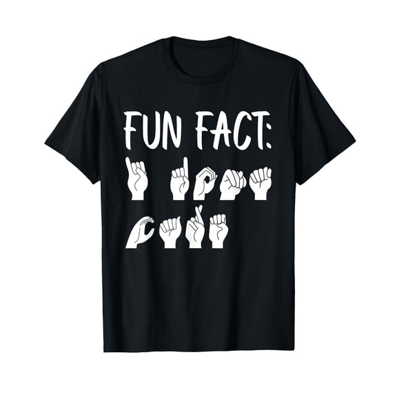 Funny ASL American Sign Language Fun Fact T-Shirt