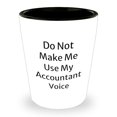 thumbnail image 1 of Funny Accountant Gifts from Men to Friends on Graduation with Shot Glass - Do Not Make Me Use My Accountant Voice, 1 of 1