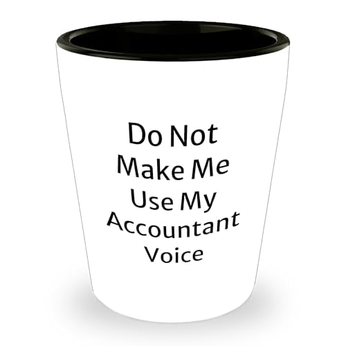 Funny Accountant Gifts from Men to Friends on Graduation with Shot Glass - Do Not Make Me Use My Accountant Voice