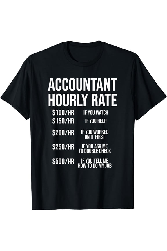 Funny Accountant Hourly Rate Accounting CPA Humor T-Shirt