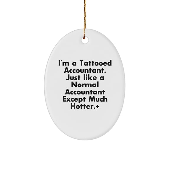 Funny Accountant Oval Ornament, Gifts from Friends to Accountants, Christmas Unique Gifts, I'm A Tattooed Accountant