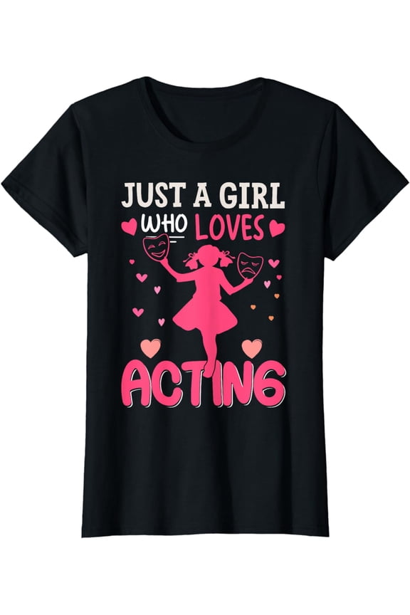 Funny Actor Actress Stage Drama Just A Girl Who Loves Acting T-Shirt