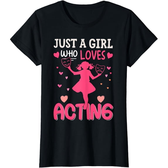 Funny Actor Actress Stage Drama Just A Girl Who Loves Acting T-Shirt