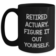 thumbnail image 1 of Funny Actuary Gifts - Black Coffee Mug, 'Retired Actuary. Figure It Out Yourself.' for Dad, Father's Day Unique Gifts from Family, 1 of 4