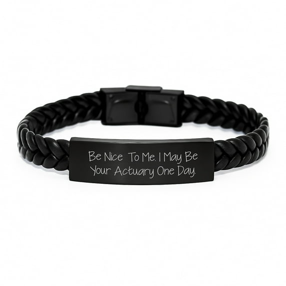 Funny Actuary Gifts, Be Nice To Me. I May Be Your Actuary One Day. Interlaced Leather Bracelet for Actuary Graduation from Friends, Coworkers or Family