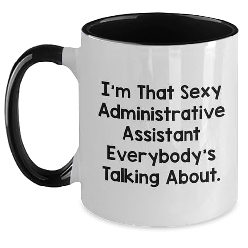 Funny Administrative Assistant Gifts for Her: I'm That Sexy Administrative Assistant Everybody's Talking About. Two Tone Coffee Mug, Perfect Christmas Unique Gifts for Office Friends and Coworkers