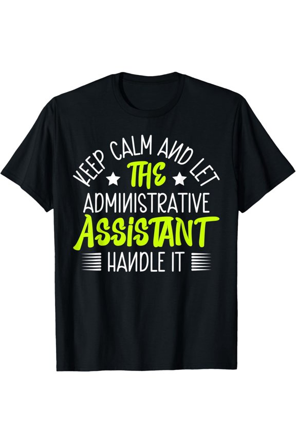 Funny Administrative Assistant T-Shirt Keep Calm Office Professional Work Apparel Gift for Men Women Retro Graphic Tee