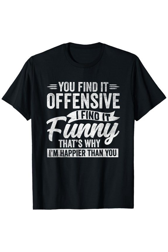 Funny Adult Humor Sarcastic Offensive Happy Feeling Quote T-Shirt, Black Comfortable Breathable Soft Tee, Men's 100% Cotton T-Shirt 180gsm