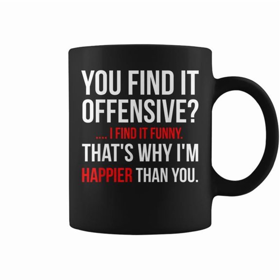 Funny Adult You Find It Offensive Coffee Mugs