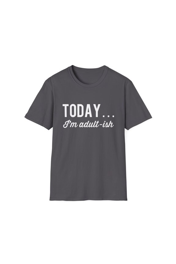 Funny Adult ish Sarcasm Today Novelty Tees
