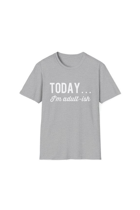 Funny Adult ish Sarcasm Today Novelty Tees