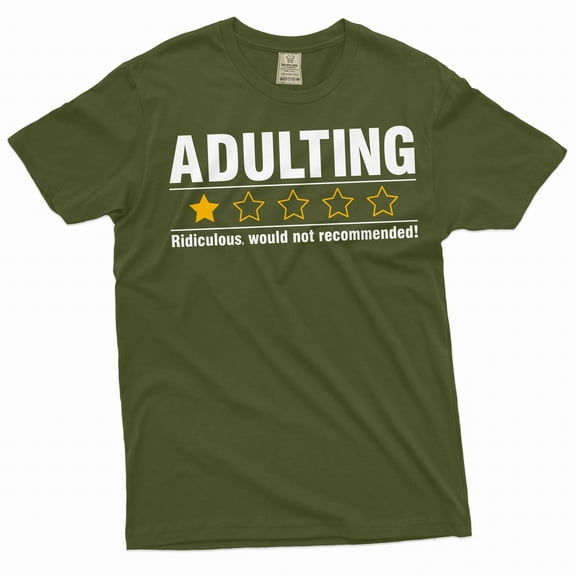 Funny Adulting Shirt Humorous Joke Tee humor Shirts Sarcastic Gift Birthday Gifts For Him Her (Medium Military Green)