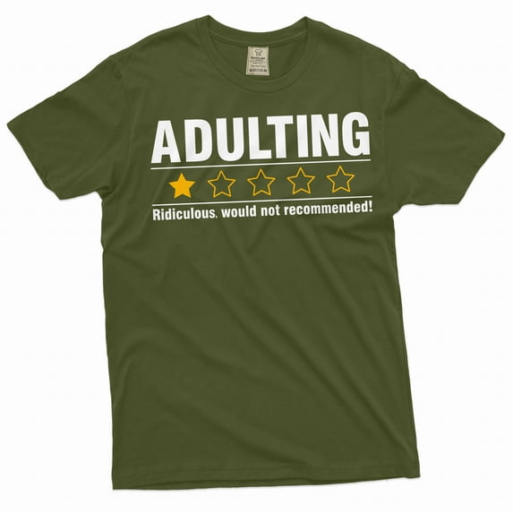 Funny Adulting Shirt Humorous Joke Tee humor Shirts Sarcastic Gift Birthday Gifts For Him Her (XX-Large Military Green)