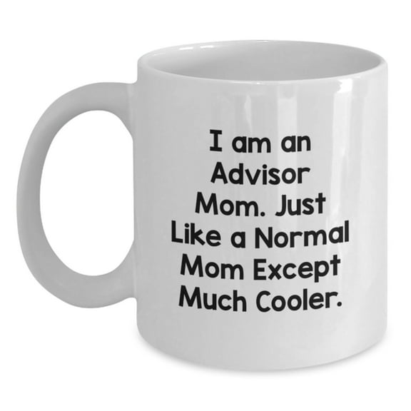 Funny Advisor White Coffee Mug, Christmas Unique Gift for Mom, 11oz or 15oz Ceramic Mug, Gifts from Mom to Advisor