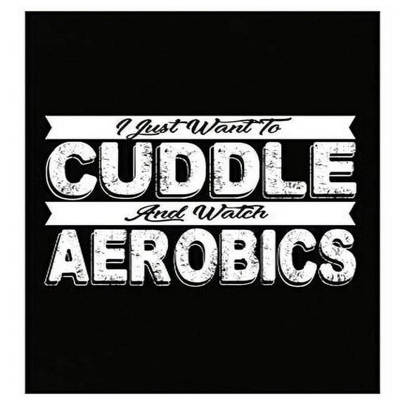 Aerobics Poster - I Just Want to Cuddle - Wall Decor Gift
