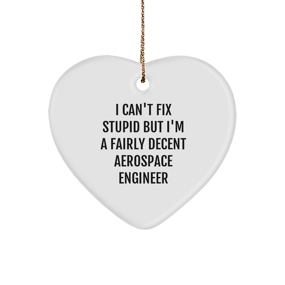 Funny Aerospace Engineer Gifts - I'm a Fairly Decent Aerospace Engineer Heart Ornament for Christmas - Inspirational Aerospace Engineer Quote - Unique Gifts for Aerospace Engineers