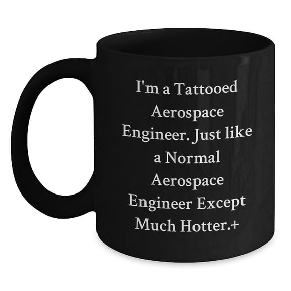 Funny Aerospace Engineer Gifts, Get It Hotter with This Black Coffee Mug for Men, Women, or Friends - Perfect for Graduation
