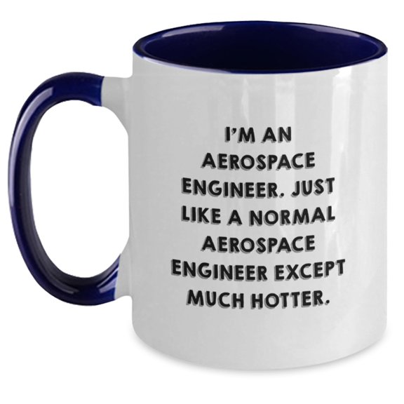 Funny Aerospace Engineer Gifts from Men to Women for Christmas - Two Tone Coffee Mugs with 'I'm An Aerospace Engineer...'