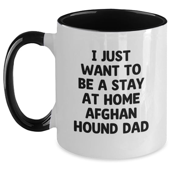 Funny Afghan Hound Dog Lover Gifts, I Just Want To Be A Stay At Home Dad, Valentine's Unique Gifts for Family, Friends, Coworkers, from Dad to Son